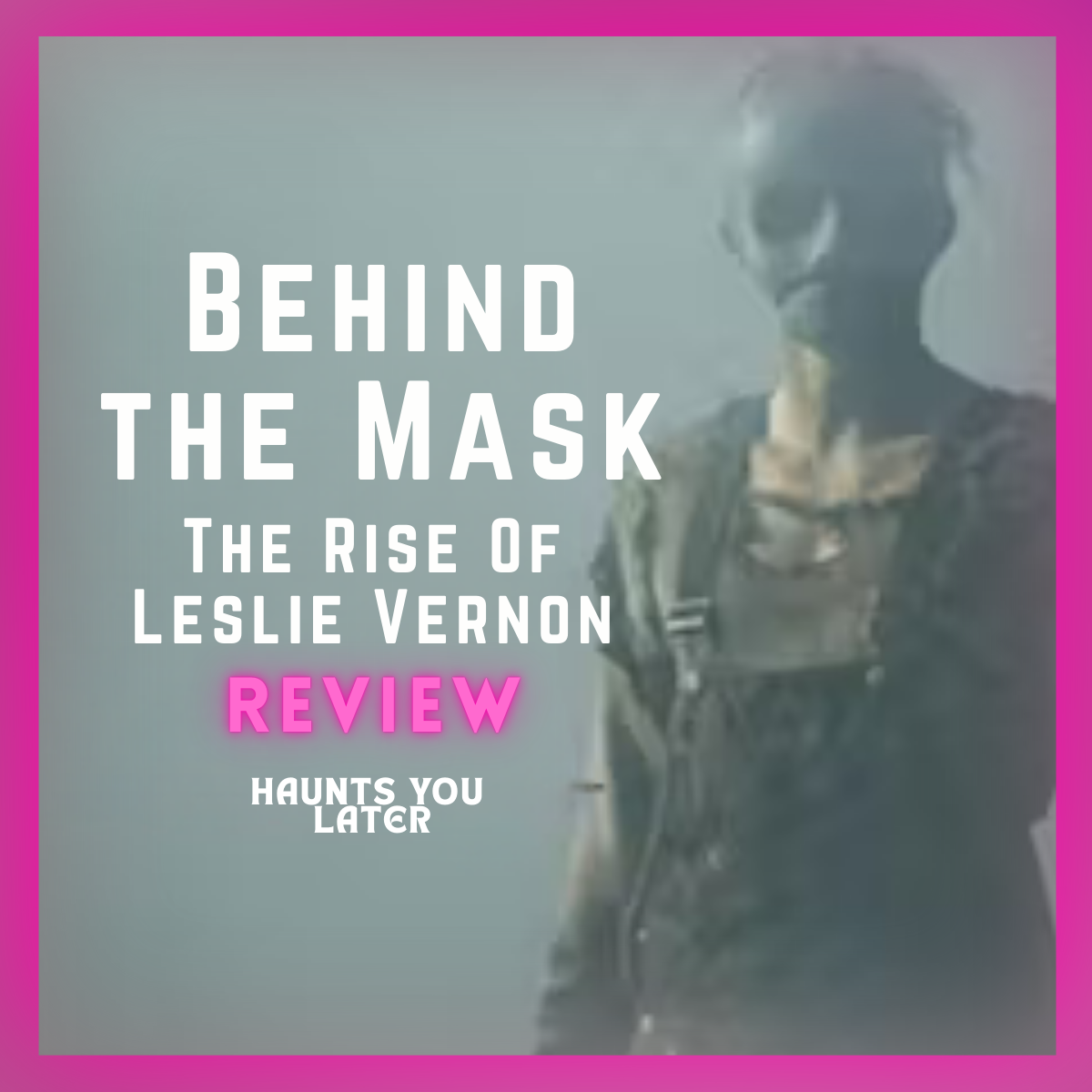 A Love Letter to One of Horror’s Best Hidden Treasures: Behind the Mask – The Rise of Leslie Vernon